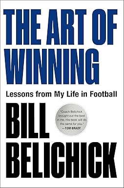 Bill Belichick “The Art of Winning” Coaching Advice